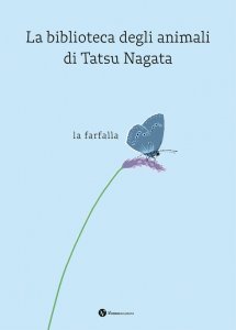 Biblioteca degli animali di Tatsu Nagata - La farfalla - Libro