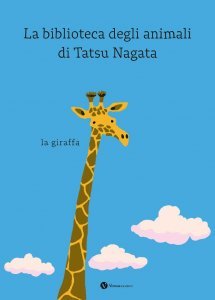 Biblioteca degli animali di Tatsu Nagata - La giraffa - Libro
