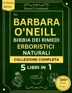 Dr. Barbara O' Neill Bibbia dei rimedi erboristici naturali Collezione completa 5 libri in 1 - Libro