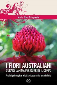 Fiori australiani. Curare l'anima per guarire il corpo - Libro