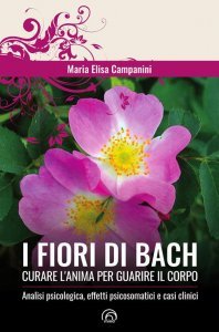 Fiori di Bach - Curare l'anima per guarire il corpo - Libro