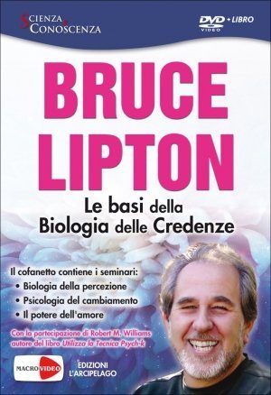 Le Basi della Biologia delle Credenze - Bruce Lipton