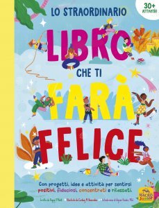 Lo straordinario libro che ti farà felice - Libro