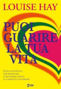 Puoi guarire la tua vita