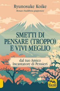 Smetti di Pensare (Troppo) e Vivi Meglio