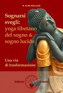 Sognarsi svegli: Yoga tibetano del sogno e sogno lucido - Libro