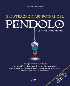 Straordinari poiteri del pendolo. Corso di radioestesia - Libro