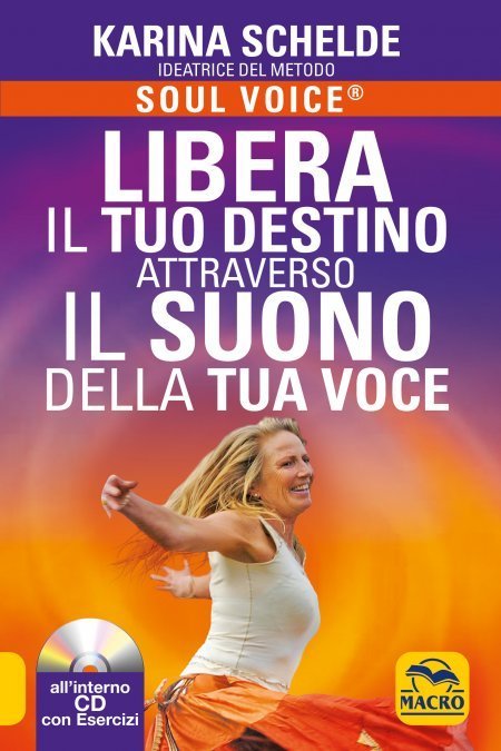 Soul Voice - Libera il tuo Destino Attraverso il Suono della tua Voce + CD USATO - Libro