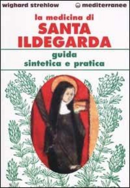 Medicina di Santa Ildegarda (Edizioni Mediterranee 2022) - Libro