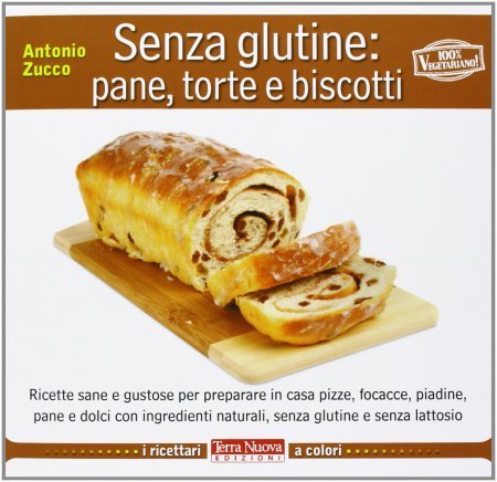 Senza glutine: pane, torte e biscotti - Libro