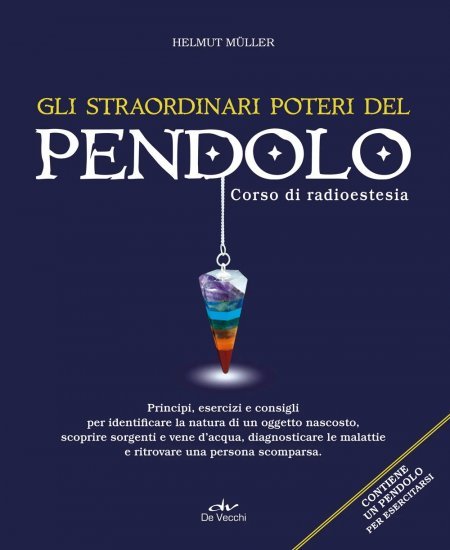 Straordinari poiteri del pendolo. Corso di radioestesia - Libro